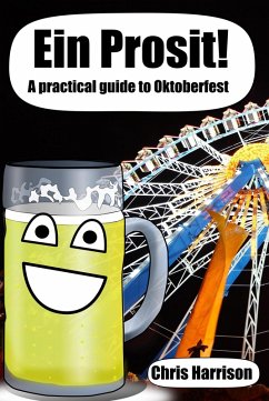 Cover Ein Prosit! A Practical Guide to Oktoberfest (eBook, ePUB)