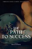 "The Path to Success: Embracing Change, Learning, and Fulfillment" (eBook, ePUB)