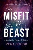 The Misfit and The Beast (Ever After Series, #1) (eBook, ePUB) The Misfit and The Beast (Ever After Series, #1) (eBook, ePUB)