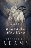 Where Bandaged Men Hide (The Solemn Chanting of Jars, #1) (eBook, ePUB)