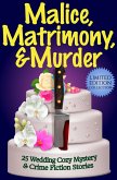 Malice, Matrimony, and Murder: A Limited-Edition Collection of 25 Wedding Cozy Mystery and Crime Fiction Stories (eBook, ePUB)