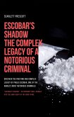 Escobar's Shadow: The Complex Legacy of a Notorious Criminal (eBook, ePUB)
