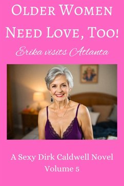 Cover Older Women need Love, too! Erika visits Atlanta (Dirk Caldwell Romantic Erotic Novels, #5) (eBook, ePUB)