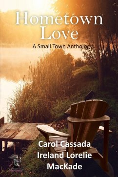 Hometown Love Anthology (eBook, ePUB) - Cassada, Carol; Mackade; Lorelei, Ireland