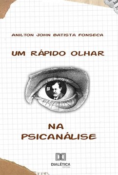 Um rápido olhar na psicanálise (eBook, ePUB) - Fonseca, Anilton John Batista