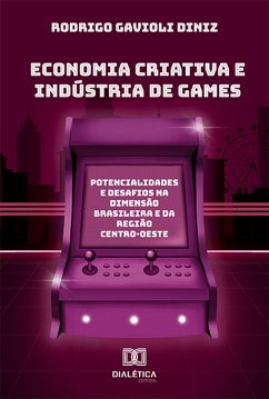 Economia criativa e Indústria de Games (eBook, ePUB) - Diniz, Rodrigo Gavioli