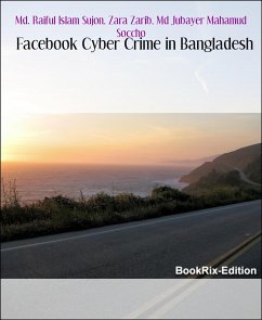 Facebook Cyber Crime in Bangladesh (eBook, ePUB) - Jubayer Mahamud Soccho, Md; Raiful Islam Sujon, Md.; Zarib, Zara