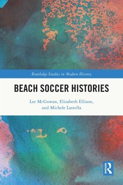 Beach Soccer Histories (eBook, PDF) - Mcgowan, Lee; Ellison, Elizabeth; Lastella, Michele