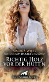 Auf der Alm da gibt's ka sünd: Richtig Holz vor der Hütt'n   Erotische Geschichte (eBook, ePUB)