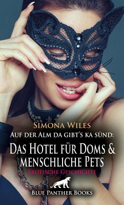 Auf der Alm da gibt's ka sünd: Das Hotel für Doms und menschliche Pets   Erotische Geschichte (eBook, ePUB) - Wiles, Simona