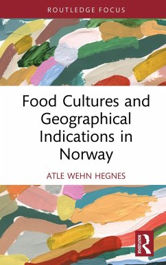 Food Cultures and Geographical Indications in Norway (eBook, PDF) - Hegnes, Atle Wehn