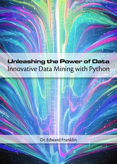 Unleashing the Power of Data: Innovative Data Mining with Python (eBook, ePUB) - Franklin, Edward