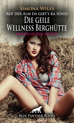 Auf der Alm da gibt's ka sünd: Die geile Wellness Berghütte   Erotische Geschichte (eBook, PDF) - Wiles, Simona