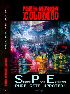S.P.E. 03 - Dude Gets Updated! (Space Post Express, #3) (eBook, ePUB) - Colombo, Pier Maria