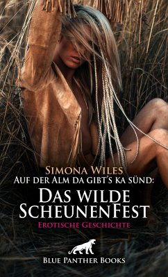 Auf der Alm da gibt's ka sünd: Das wilde ScheunenFest   Erotische Geschichte (eBook, ePUB) - Wiles, Simona