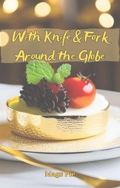 With Knife & Fork Around the Globe (eBook, ePUB) - Pie, Mags