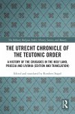 The Utrecht Chronicle of the Teutonic Order (eBook, ePUB)