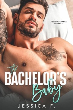 The Bachelor's Baby: A Second Chance Romance (Accidental Love) (eBook, ePUB) - F., Jessica