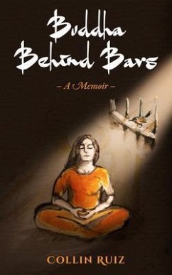 Buddha Behind Bars - A Memoir (eBook, ePUB) - Ruiz, Collin