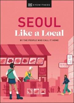 Seoul Like a Local (eBook, ePUB) - Needels, Allison; Hong, Beth Eunhee; Khameneh, Arian; Usher, Charles