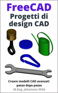 FreeCAD   Progetti di design CAD (eBook, ePUB) - Wild, M. Eng. Johannes