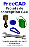 FreeCAD   Projets de conception CAO (eBook, ePUB)