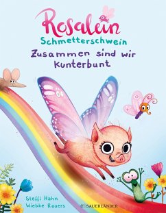 Zusammen sind wir kunterbunt / Rosalein Schmetterschwein Bd.2 (Mängelexemplar) - Hahn, Steffi