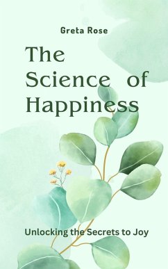 The Science of Happiness (eBook, ePUB) - Rose, Greta