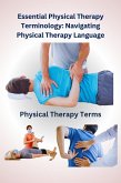 Essential Physical Therapy Terminology: Navigating Physical Therapy Language (eBook, ePUB)