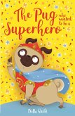 The Pug who wanted to be a Superhero (eBook, ePUB)
