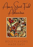 Asian Street Food Adventure: Bold Flavors Made Easy (eBook, ePUB)