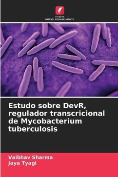 Estudo sobre DevR, regulador transcricional de Mycobacterium tuberculosis - Sharma, Vaibhav;Tyagi, Jaya