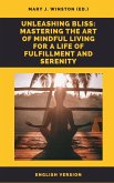 Unleashing Bliss: Mastering the Art of Mindful Living for a Life of Fulfillment and Serenity (eBook, ePUB)