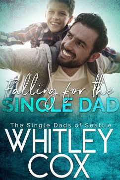 Falling for the Single Dad (The Single Dads of Seattle, #10) (eBook, ePUB) - Cox, Whitley