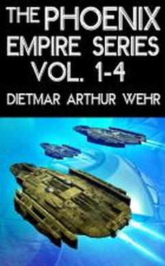 The Phoenix Empire Series Vol. 1-4 (eBook, ePUB) - Wehr, Dietmar Arthur