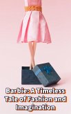 Barbie: A Timeless Tale of Fashion and Imagination (eBook, ePUB)