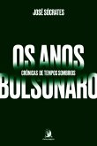 Os anos Bolsonaro: crônicas de tempos sombrios (eBook, ePUB)