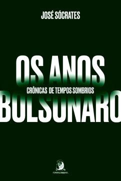 Os anos Bolsonaro: crônicas de tempos sombrios (eBook, ePUB) - Sócrates, Jose