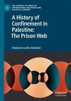 A History of Confinement in Palestine: The Prison Web - Abdallah, Stéphanie Latte