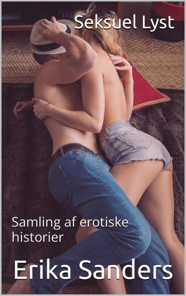 Seksuel Lyst (Samling af erotiske historier, #1) (eBook, ePUB) Seksuel Lyst (Samling af erotiske historier, #1) (eBook, ePUB)