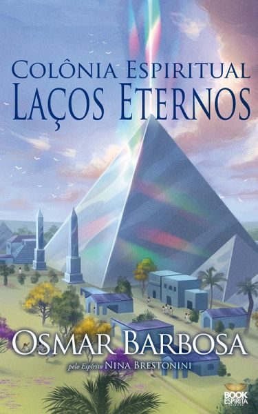 Colônia Espiritual Laços Eternos (eBook, ePUB) Colônia Espiritual Laços Eternos (eBook, ePUB)