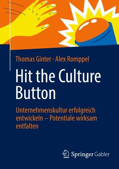 Hit the Culture Button: Unternehmenskultur erfolgreich entwickeln ¿ Potentiale wirksam entfalten - Ginter, Thomas;Romppel, Alex