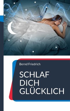 Schlaf dich glücklich - Friedrich, Bernd