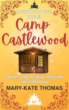 Camp Castlewood: A Beauty and the Beast Retelling, Clean & Wholesome Teen Romance (Castlewood High Tales, #3) (eBook, ePUB) - Thomas, Mary-Kate