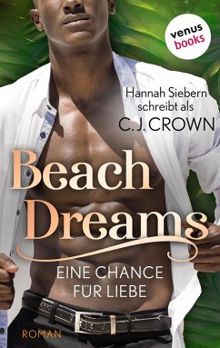 Beach Dreams - Eine Chance für Liebe (eBook, ePUB) - schreibt als Crown, C. J.