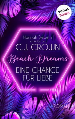 Beach Dreams - Eine Chance für Liebe (eBook, ePUB) - schreibt als Crown, C.J., Hannah Siebern