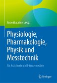 Physiologie, Pharmakologie, Physik und Messtechnik für Anästhesie und Intensivmedizin (eBook, PDF)
