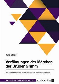 Verfilmungen der Märchen der Brüder Grimm. Wie sich Struktur und Stil in Literatur und Film unterscheiden (eBook, PDF) - Blasel, Yule