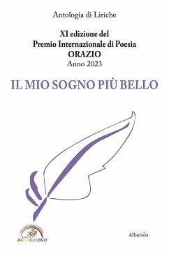 XI edizione del Premio Internazionale di Poesia ORAZIO Anno 2023 - IL MIO SOGNO PIÙ BELLO (eBook, ePUB) - AAVV