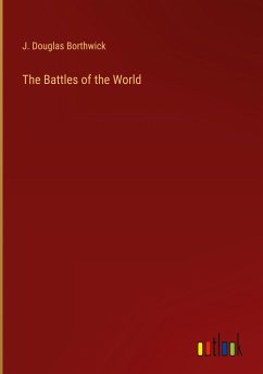 The Battles of the World - Borthwick, J. Douglas